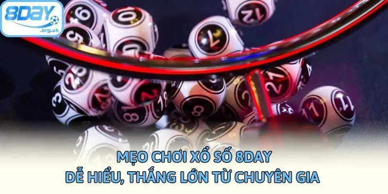Mẹo Chơi Xổ Số 8DAY Dễ Hiểu, Thắng Lớn Từ Chuyên Gia 